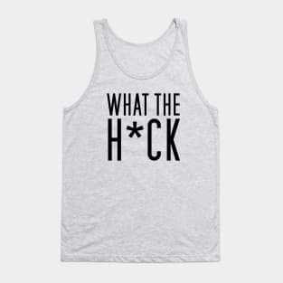 What the H*ck - Black Tank Top